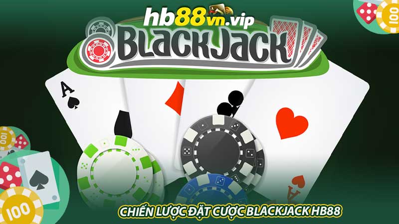 Chiến lược đặt cược Blackjack HB88