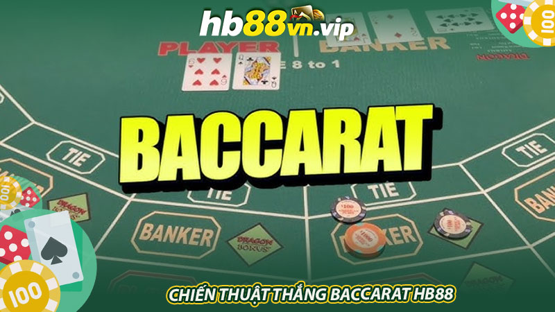 Chiến thuật thắng Baccarat HB88