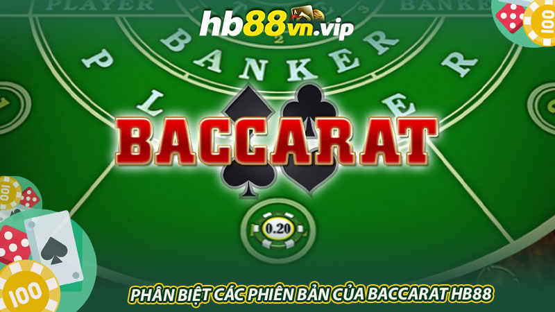 Phân biệt các phiên bản của Baccarat HB88